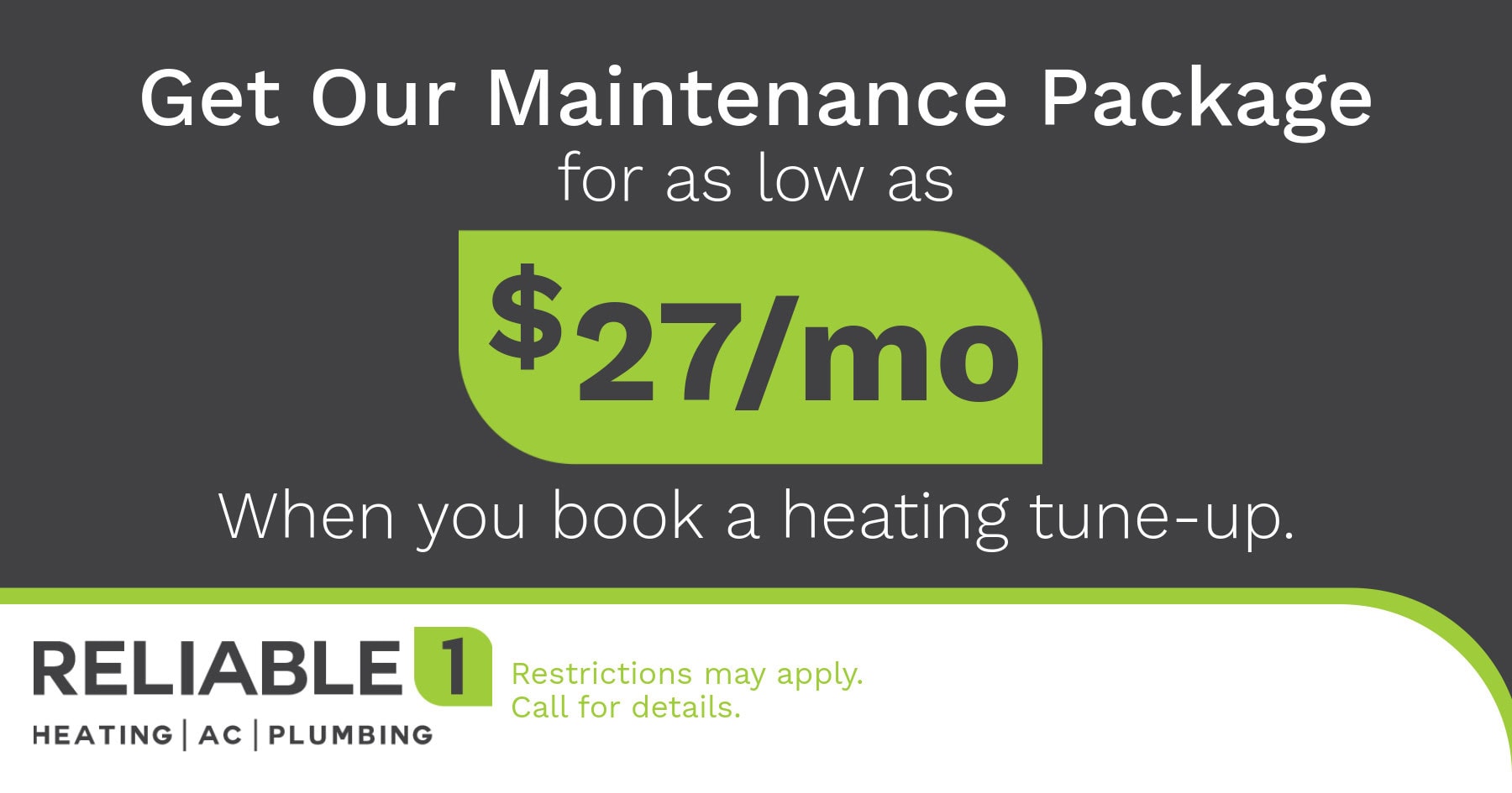 Get Our Maintenance Package for as Low as /month When You Book a Heating Tune-Up.